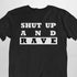 Shut Up And Rave T-Shirt für Männer